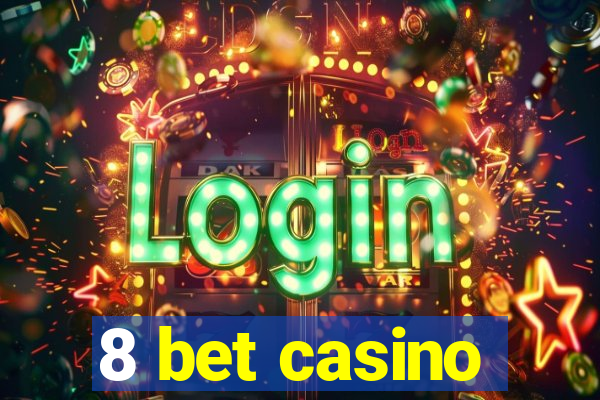 8 bet casino